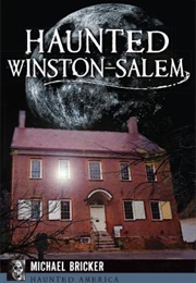 Haunted Winston-Salem (Michael Bricker)