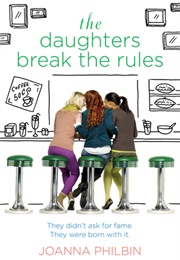 The Daughters Break the Rules (Joanna Philbin)
