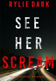 See Her Scream (Rylie Dark)