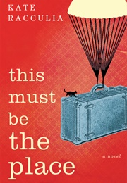 This Must Be the Place (Kate Racculia)
