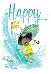 Happy Right Now (Julie Berry)