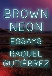 Brown Neon (Raquel Gutierrez)