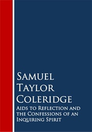 Aids to Reflection, Et Al (Samuel Taylor Coleridge)