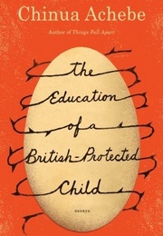 The Education of a British-Protected Child: Essays (Chinua Achebe)