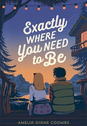 Exactly Where You Need to Be (Amelia Diane Coombs)