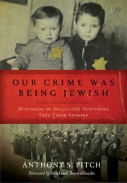 Our Crime Was Being Jewish (Anthony Pitch)