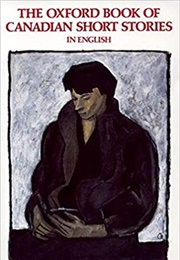 The Oxford Book of Canadian Short Stories in English (Margaret Atwood, Ed.)