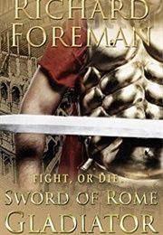 Sword of Rome: Gladiator (Richard Foreman)