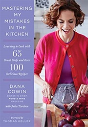 Mastering My Mistakes in the Kitchen (Dana Cowin)