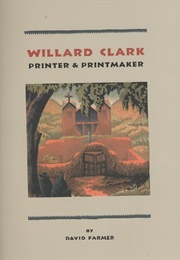 Willard Clark: Printer & Printmaker (David R. Farmer)
