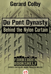 Du Pont Dynasty: Behind the Nylon Curtain (Gerard Colby)