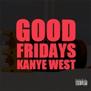 Kanye West - G.O.O.D. Fridays