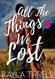 All the Things We Lost (Kayla Tirrell)