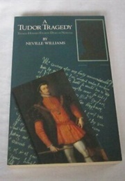 A Tudor Tragedy: Thomas Howard, Duke of Norfolk (Neville Williams)
