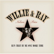 Willie Nelson & Ray Price - Run That by Me One More Time
