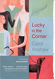 Lucky in the Corner (Carol Anshaw)