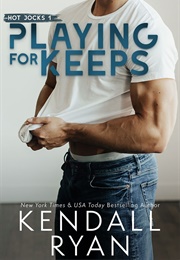 Playing for Keeps (Kendall Ryan)