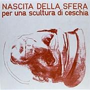 Nascita Della Sfera - Per Una Scultura Di Ceschia