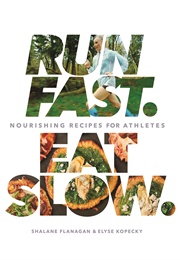 Run Fast. Eat Slow. (Shalane Flanagan and Elyse Kopecky)