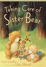 Taking Care of Sister Bear (Ursel Scheffler)