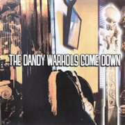 The Dandy Warhols - ...The Dandy Warhols Come Down (1997)