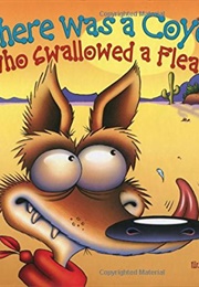 There Was a Coyote Who Swallowed a Flea (Jennifer Ward)