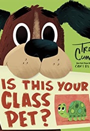 Is This Your Class Pet? (Troy Cummings)