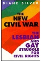 The New Civil War: The Lesbian and Gay Struggle for Civil Rights (Diane Silver)