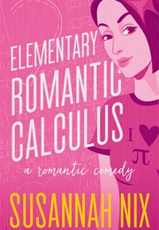 Elementary Romantic Calculus (Chemistry Lessons, #6) (Susannah Nix)