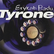 "Tyrone," Erykah Badu