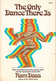 The Only Dance There Is (Ram Dass)