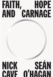Faith, Hope and Carnage (Nick Cave & Sean O'Hagan)