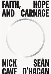 Faith, Hope and Carnage (Nick Cave &amp; Sean O&#39;Hagan)