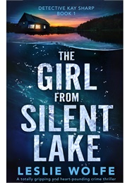 The Girl From Silent Lake (Detective Kay Sharp #1) (Leslie Wolfe)