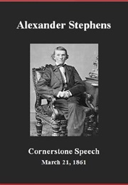 The Cornerstone Speech (Alexander Stephens)