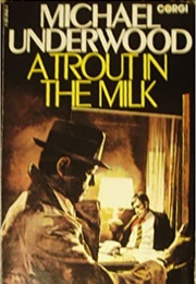 A Trout in the Milk (Michael Underwood)