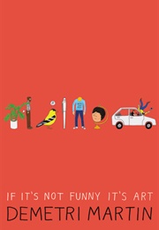 If It's Not Funny It's Art (Demetri Martin)