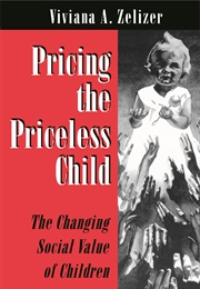 Pricing the Priceless Child (Viviana A. Zelizer)