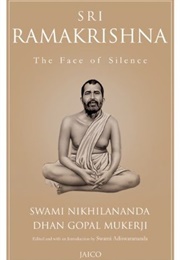 Sri Ramakrishna: The Face of Silence (Swami Nikhilananda)