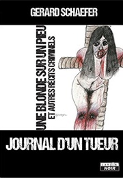 Diary of a Killer: A Blonde on a Stake and Other Crime Tales (Gerard John Schaefer)