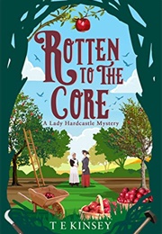 Rotten to the Core (T.E. Kinsey)