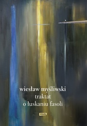 Traktat O Łuskaniu Fasoli (Wiesław Myśliwski)