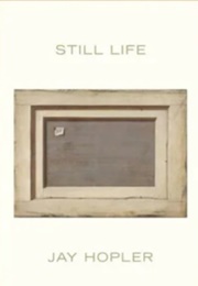 Still Life (Jay Hopler)