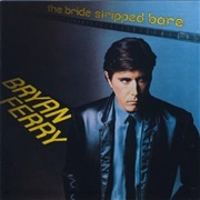 Bryan Ferry – the Bride Stripped Bare