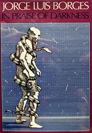 In Praise of Darkness (Jorge Luis Borges)