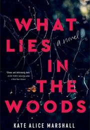What Lies in the Woods (Kate Alice Marshall)