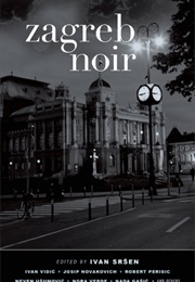 Zagreb Noir (Ivan Srsen, Ed.)