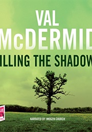 Killing the Shadows (Val Mcdermid)