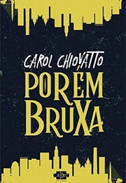 Porém Bruxa (Carol Chiovatto)