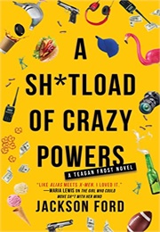 A Sh*Tload of Crazy Powers (Ford)